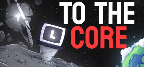 To The Core key art